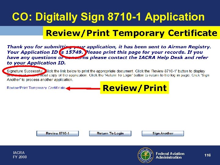 CO: Digitally Sign 8710 -1 Application Review/Print Temporary Certificate Review/Print IACRA FY 2008 Federal