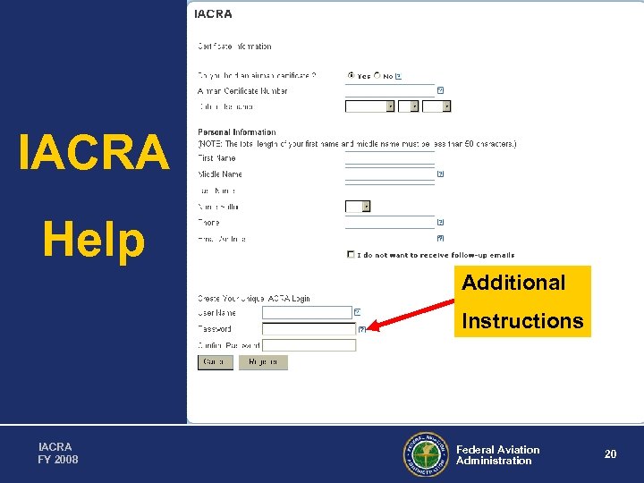 IACRA Help Additional Instructions IACRA FY 2008 Federal Aviation Administration 20 