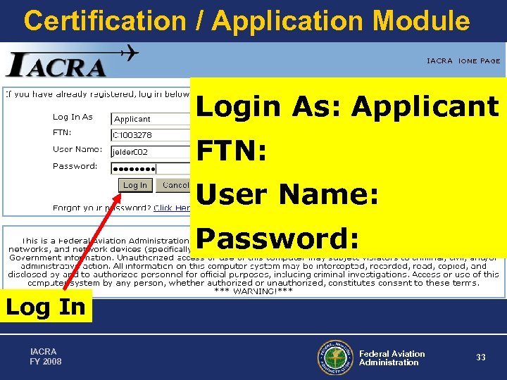 Certification / Application Module Login As: Applicant FTN: User Name: Password: Log In IACRA
