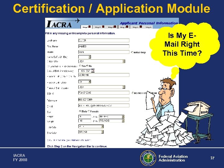 Certification / Application Module Is My EMail Right This Time? IACRA FY 2008 Federal