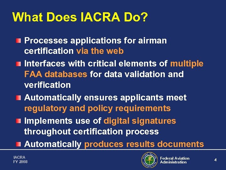 What Does IACRA Do? Processes applications for airman certification via the web Interfaces with