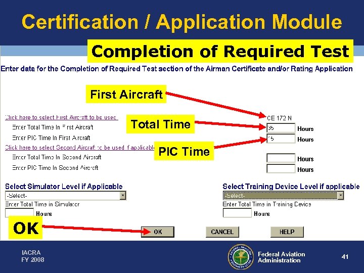 Certification / Application Module Completion of Required Test First Aircraft Total Time PIC Time