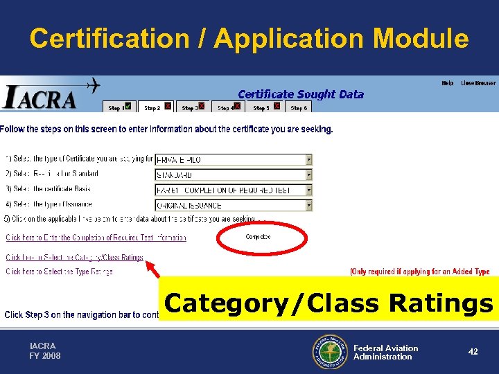 Certification / Application Module Category/Class Ratings IACRA FY 2008 Federal Aviation Administration 42 