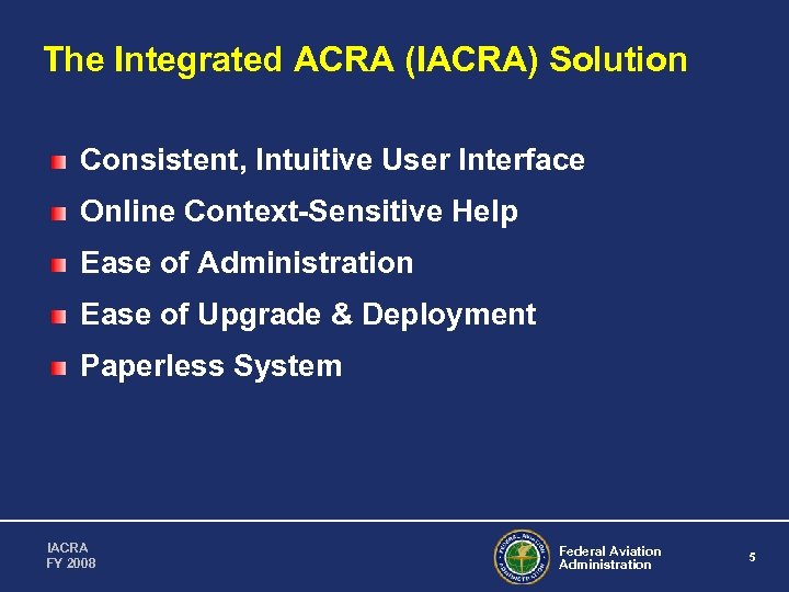 The Integrated ACRA (IACRA) Solution Consistent, Intuitive User Interface Online Context-Sensitive Help Ease of