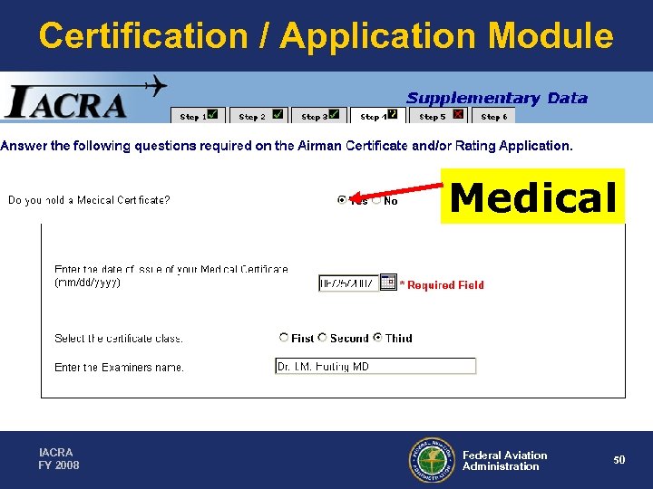 Certification / Application Module Medical IACRA FY 2008 Federal Aviation Administration 50 