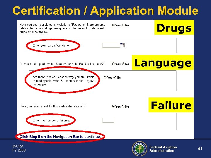 Certification / Application Module Drugs Language Failure IACRA FY 2008 Federal Aviation Administration 51