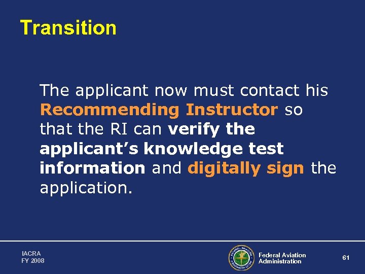 Transition The applicant now must contact his Recommending Instructor so that the RI can