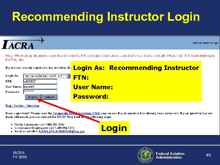 Recommending Instructor Login As: Recommending Instructor FTN: User Name: Password: Login IACRA FY 2008
