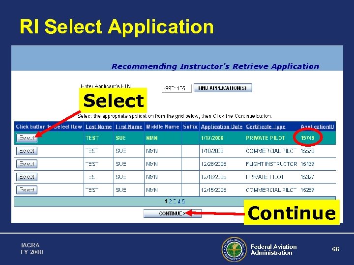 RI Select Application Select Continue IACRA FY 2008 Federal Aviation Administration 66 