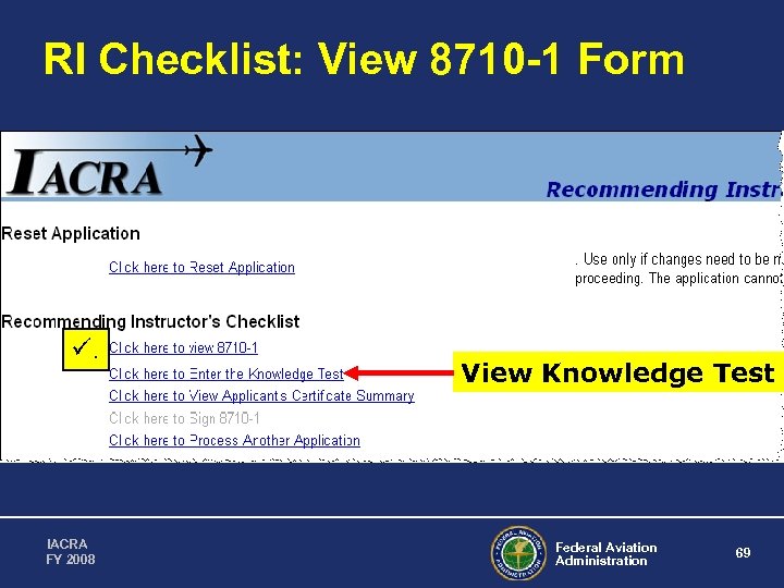 RI Checklist: View 8710 -1 Form ü. IACRA FY 2008 View Knowledge Test Federal