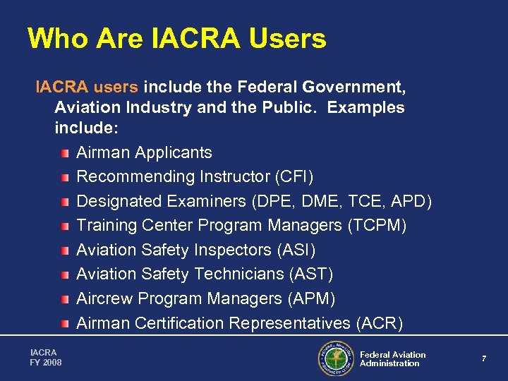 Who Are IACRA Users IACRA users include the Federal Government, Aviation Industry and the