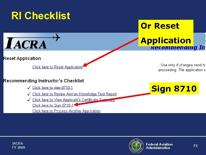 RI Checklist Or Reset Application Sign 8710 IACRA FY 2008 Federal Aviation Administration 73