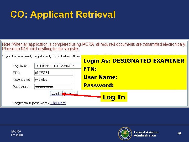 CO: Applicant Retrieval Login As: DESIGNATED EXAMINER FTN: User Name: Password: Log In IACRA