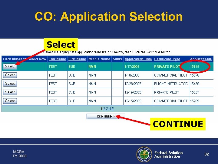 CO: Application Select CONTINUE IACRA FY 2008 Federal Aviation Administration 82 