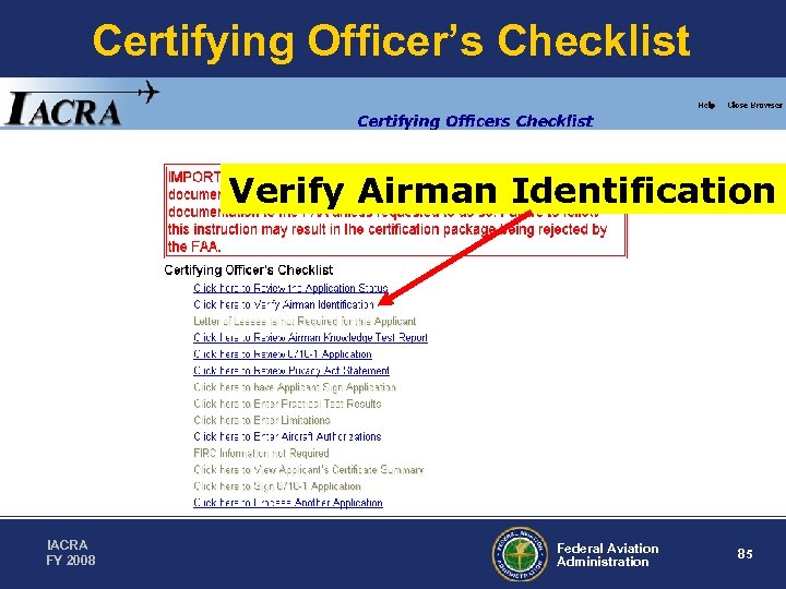 Certifying Officer’s Checklist Verify Airman Identification IACRA FY 2008 Federal Aviation Administration 85 