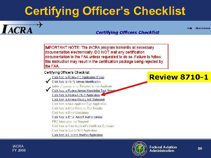 Certifying Officer’s Checklist IACRA FY 2008 Review 8710 -1 Federal Aviation Administration 89 