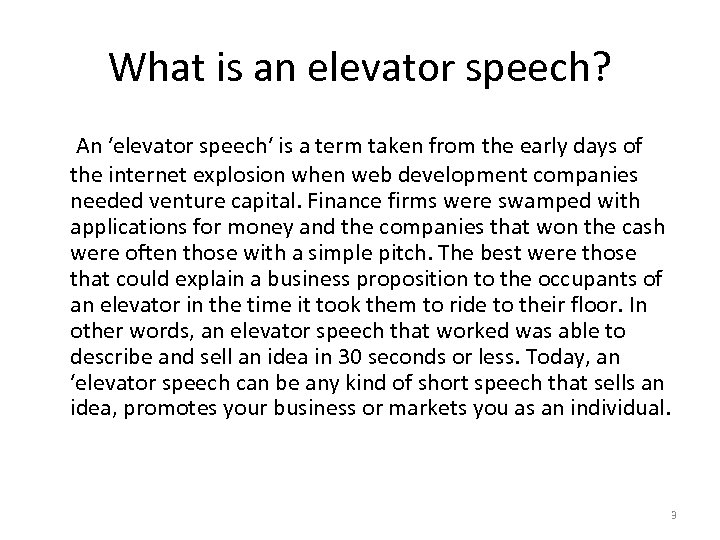 What is an elevator speech? An ʹelevator speechʹ is a term taken from the