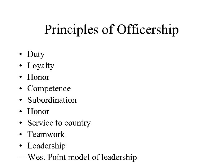 Principles of Officership • Duty • Loyalty • Honor • Competence • Subordination •