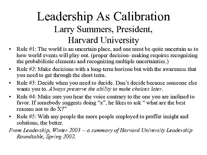 Leadership As Calibration Larry Summers, President, Harvard University • Rule #1: The world is