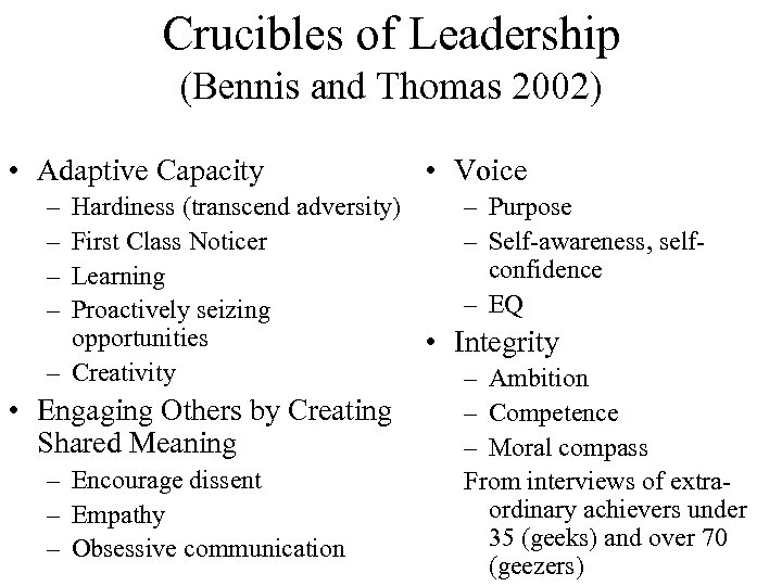 Crucibles of Leadership (Bennis and Thomas 2002) • Adaptive Capacity – – • Voice