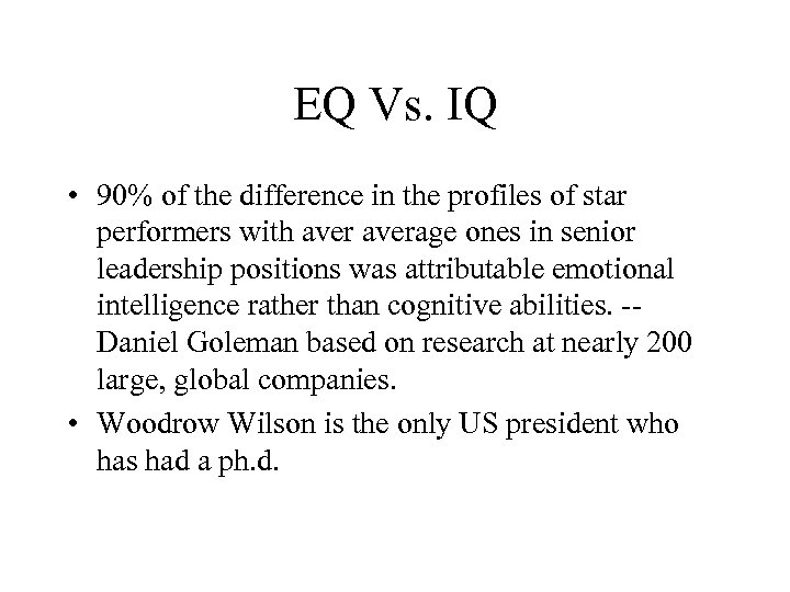 EQ Vs. IQ • 90% of the difference in the profiles of star performers