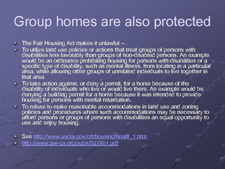 Group homes are also protected The Fair Housing Act makes it unlawful -- To