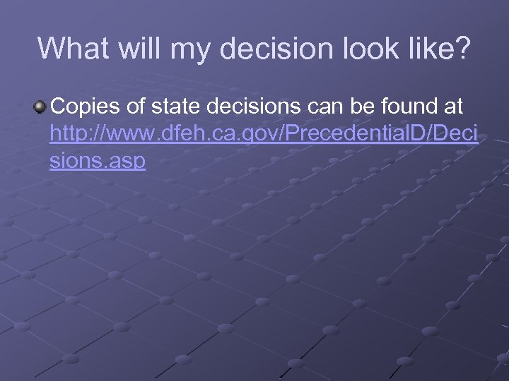 What will my decision look like? Copies of state decisions can be found at