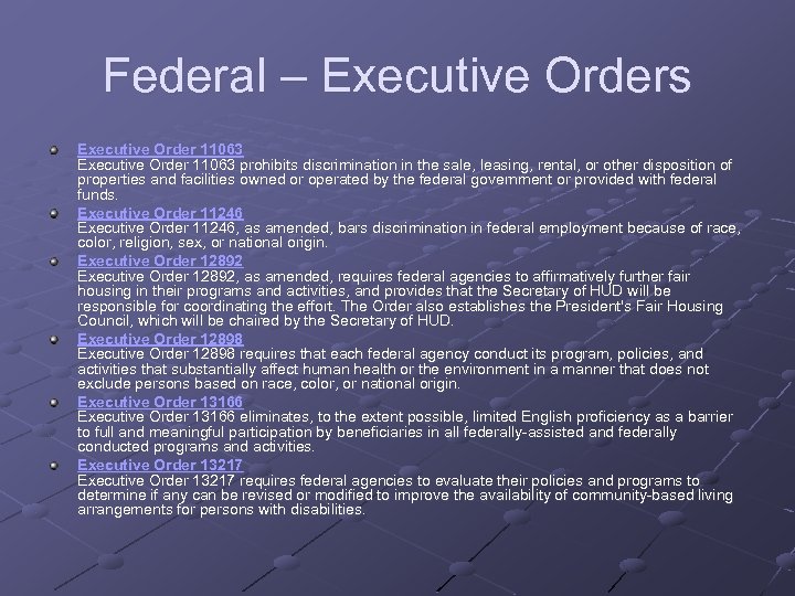 Federal – Executive Orders Executive Order 11063 prohibits discrimination in the sale, leasing, rental,