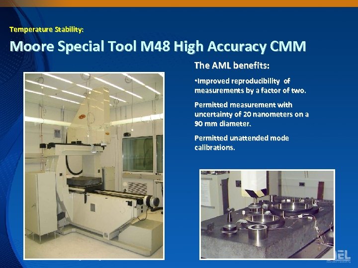Temperature Stability: Moore Special Tool M 48 High Accuracy CMM The AML benefits: •