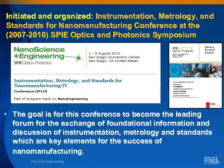 Initiated and organized: Instrumentation, Metrology, and Standards for Nanomanufacturing Conference at the (2007 -2010)
