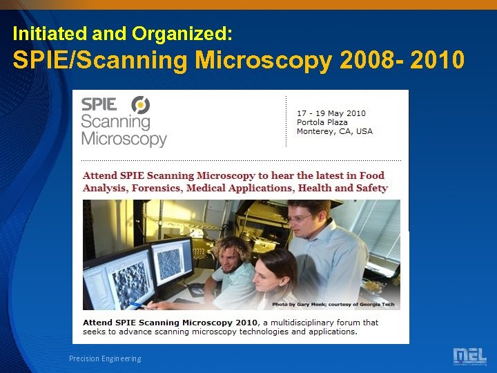 Initiated and Organized: SPIE/Scanning Microscopy 2008 - 2010 Precision Engineering 