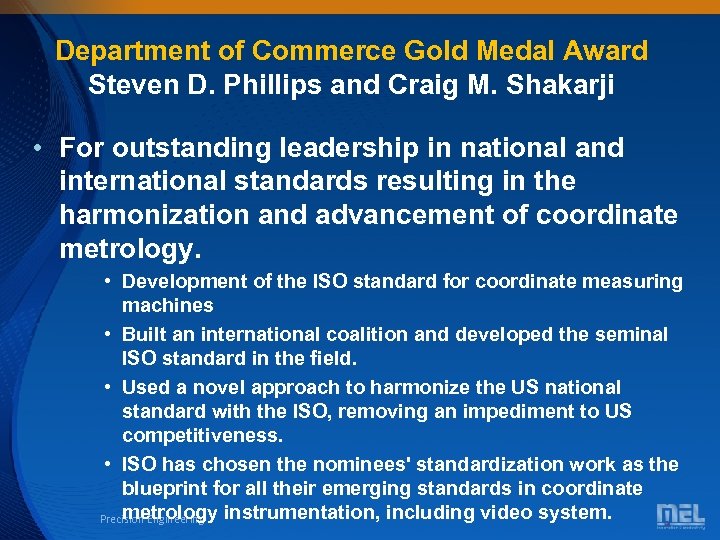 Department of Commerce Gold Medal Award Steven D. Phillips and Craig M. Shakarji •