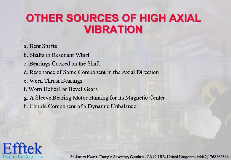 OTHER SOURCES OF HIGH AXIAL VIBRATION a. Bent Shafts b. Shafts in Resonant Whirl