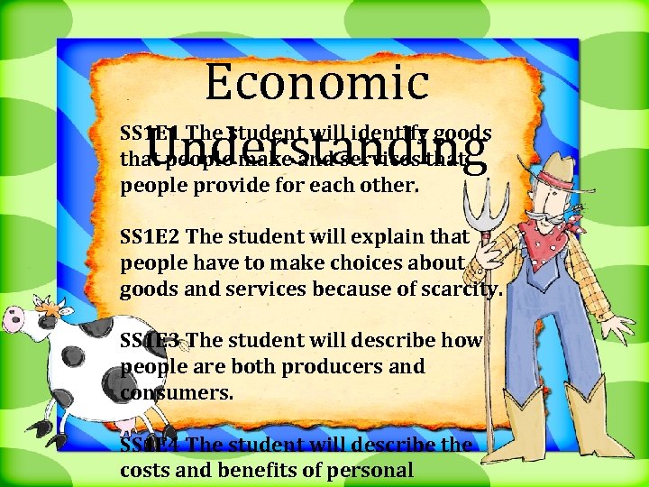 Economic Understanding SS 1 E 1 The student will identify goods that people make