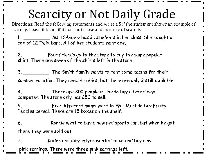 Scarcity or Not Daily Grade Directions: Read the following statements and write a S