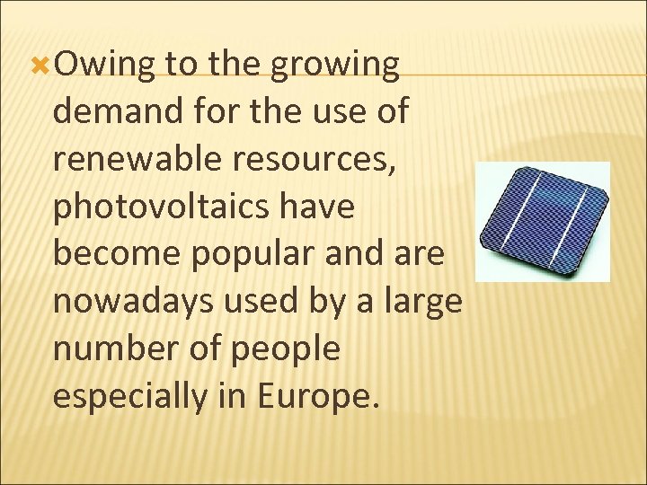  Owing to the growing demand for the use of renewable resources, photovoltaics have