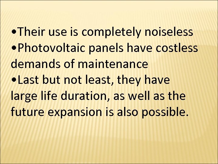  • Their use is completely noiseless • Photovoltaic panels have costless demands of