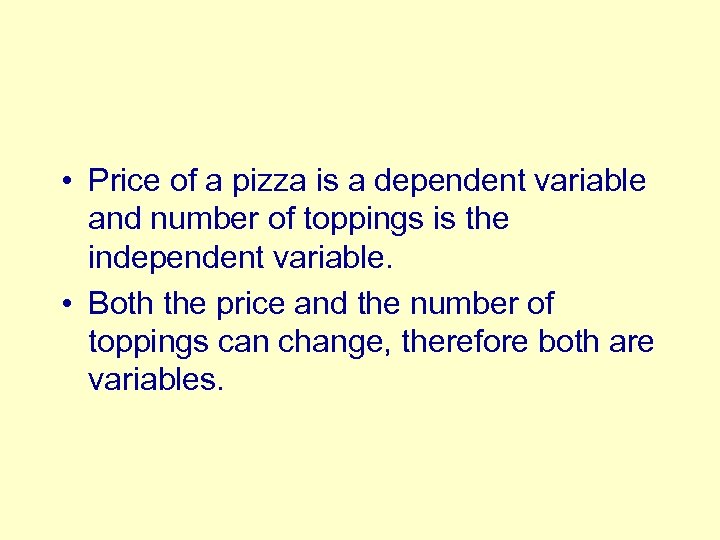  • Price of a pizza is a dependent variable and number of toppings