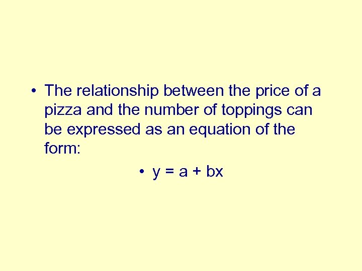  • The relationship between the price of a pizza and the number of