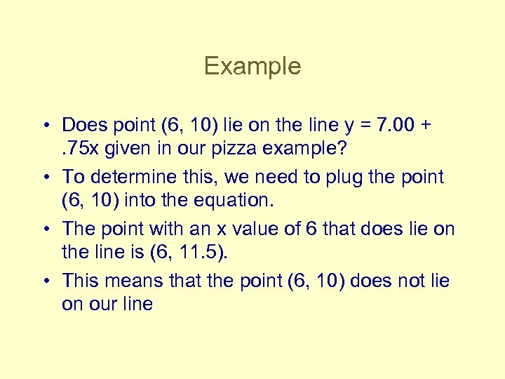 Example • Does point (6, 10) lie on the line y = 7. 00