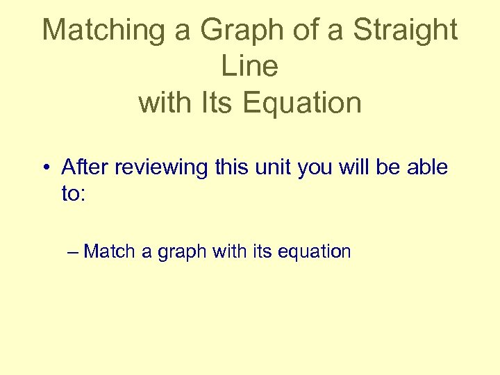 Matching a Graph of a Straight Line with Its Equation • After reviewing this
