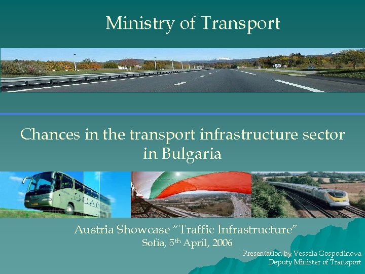 Ministry of Transport Chances in the transport infrastructure sector in Bulgaria Austria Showcase “Traffic