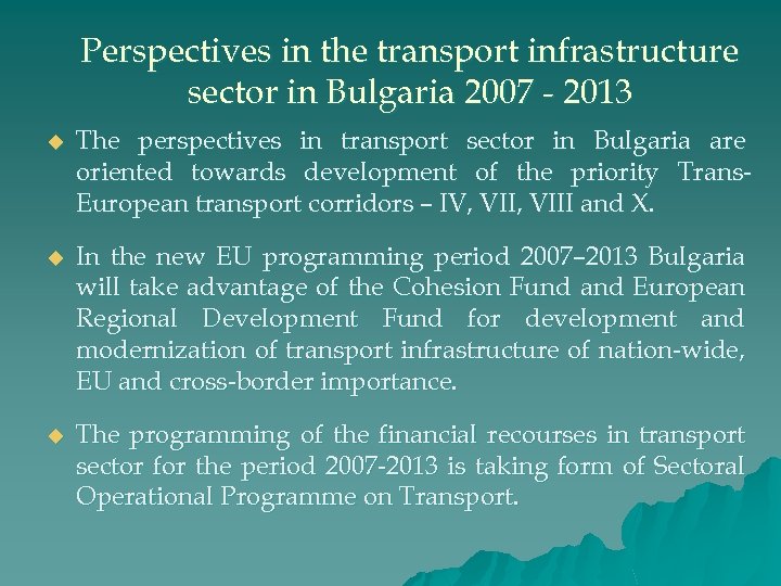 Perspectives in the transport infrastructure sector in Bulgaria 2007 - 2013 u The perspectives
