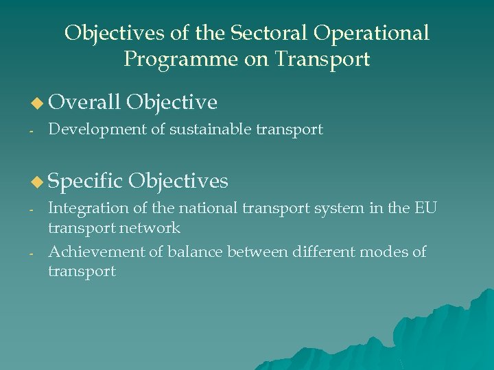 Objectives of the Sectoral Operational Programme on Transport u Overall Objective - Development of