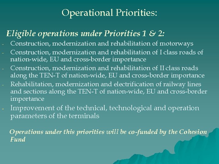 Operational Priorities: Eligible operations under Priorities 1 & 2: - - Construction, modernization and