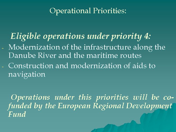 Operational Priorities: Eligible operations under priority 4: - Modernization of the infrastructure along the