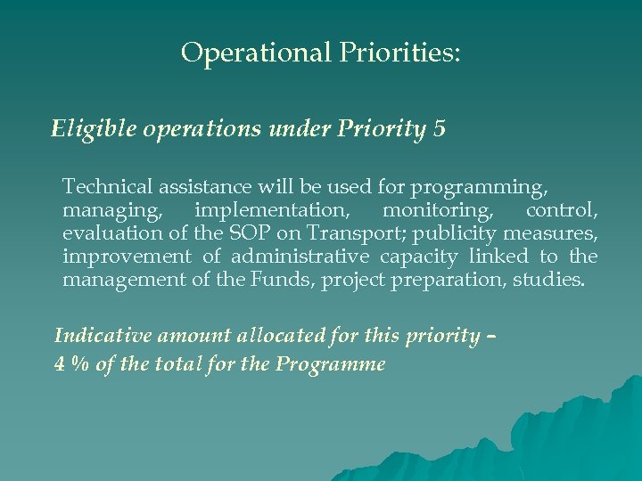 Operational Priorities: Eligible operations under Priority 5 Technical assistance will be used for programming,