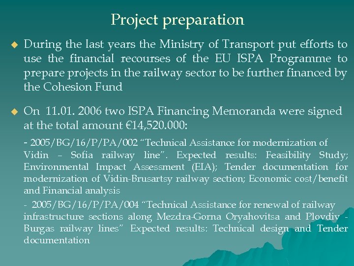 Project preparation u During the last years the Ministry of Transport put efforts to