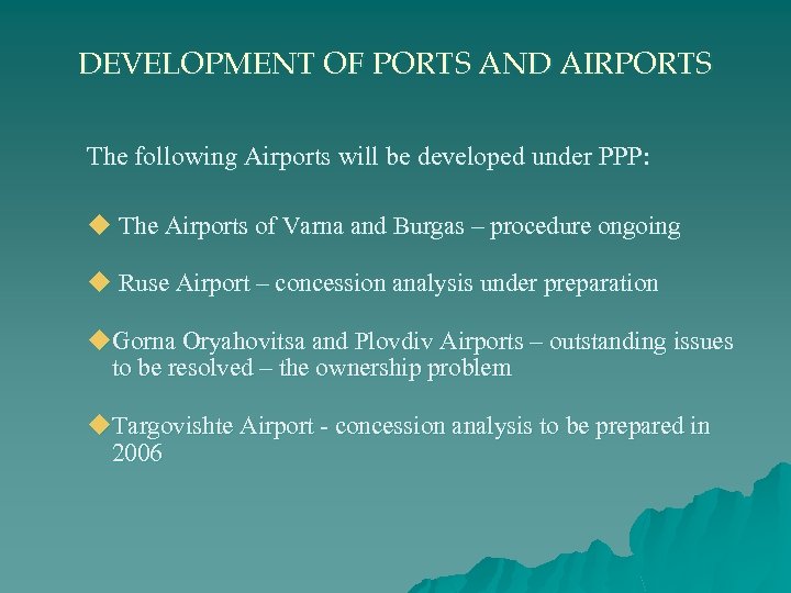 DEVELOPMENT OF PORTS AND AIRPORTS The following Airports will be developed under PPP: u