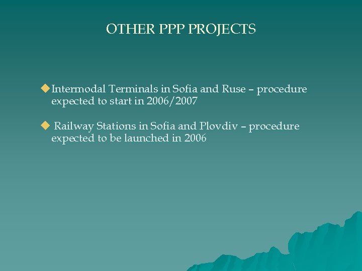 OTHER PPP PROJECTS u. Intermodal Terminals in Sofia and Ruse – procedure expected to